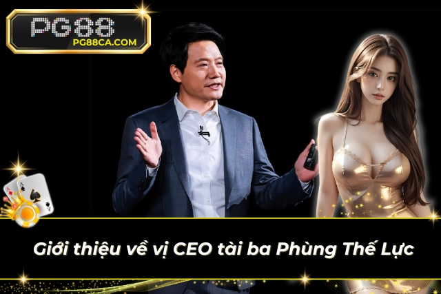 Giới thiệu đôi nét về CEO trẻ Phùng Thế Lực