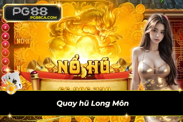 Long Môn - Game Jackpot cực khủng