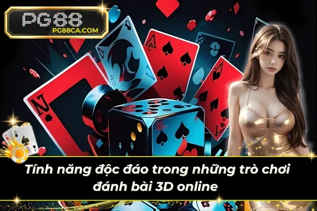 Các tính năng được thiết lập tiện ích trong các trò chơi đánh bài 3D 